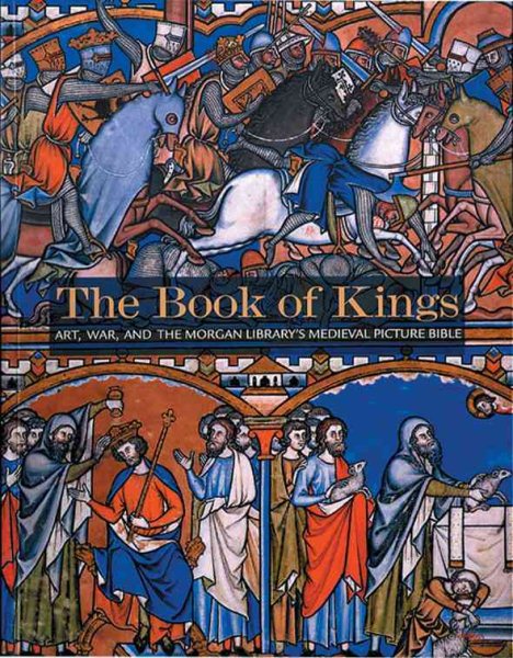 The Book of Kings: Art, War & The Morgan Library's Medieval Picture Bible cover