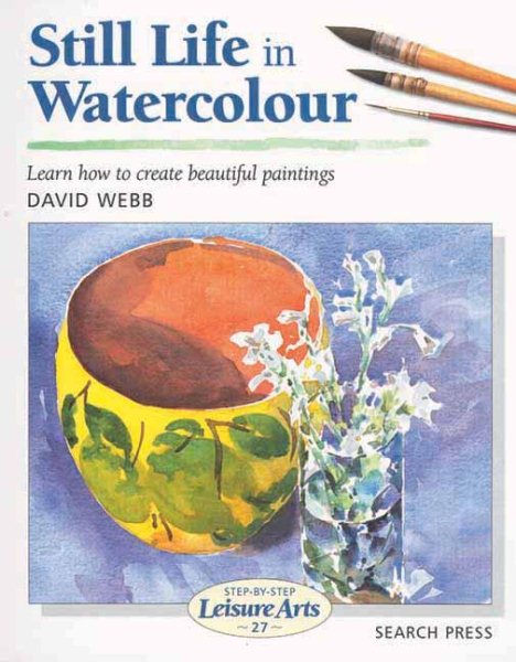 Still Life in Watercolour (Step-by-Step Leisure Arts) cover