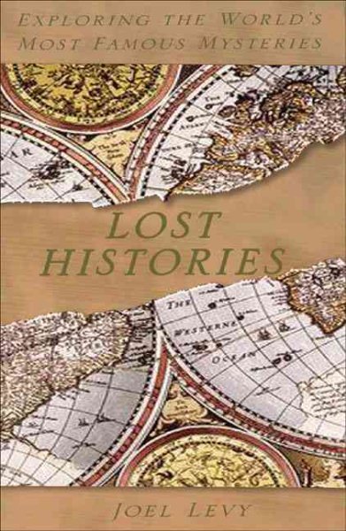 Lost Histories: Exploring the World's Most Famous Mysteries cover