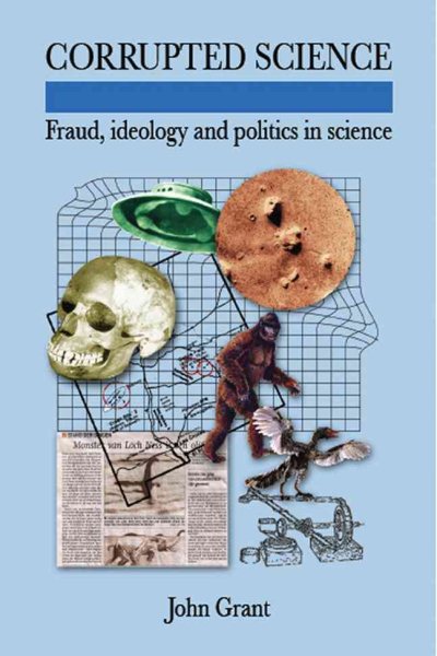 Corrupted Science: Fraud, Ideology and Politics in Science cover