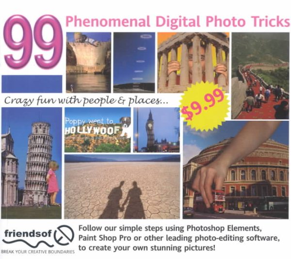 99 Phenomenal Digital Photo Tricks: Crazy Fun with People & Places (US English) cover