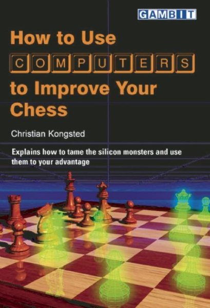 How to Use Computers to Improve Your Chess cover