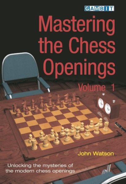 Mastering the Chess Openings: Unlocking the Mysteries of the Modern Chess Openings, Volume 1 cover