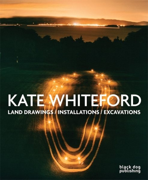 Kate Whiteford: Land Drawings/Installations/Excavations cover