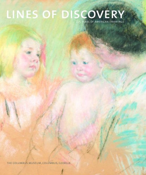 Lines of Discovery: 225 Years of American Drawings: The Columbus Museum cover