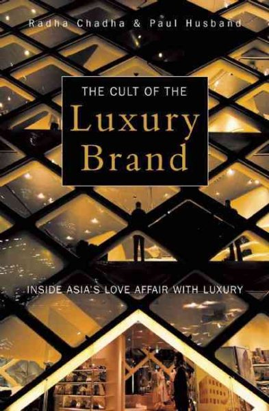 The Cult of the Luxury Brand: Inside Asia's Love Affair With Luxury cover