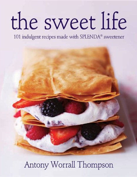 The Sweet Life: 101 Indulgent Recipes Made with Splenda cover