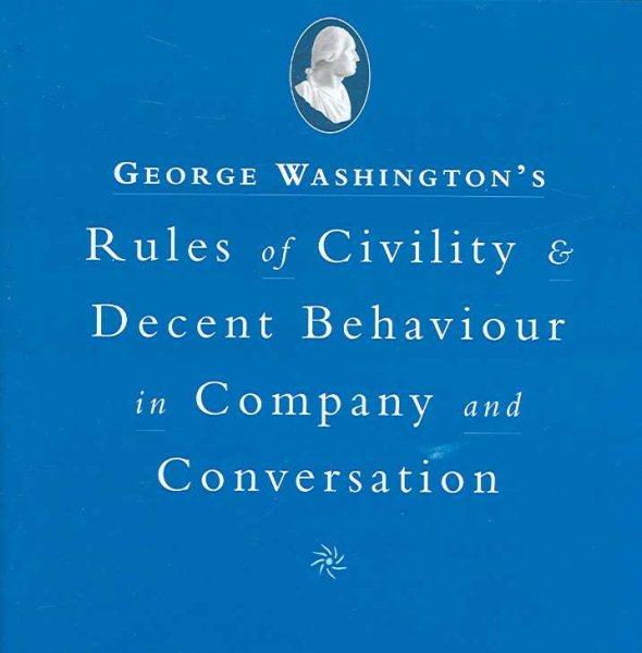 Washington's Rules of Civility and Decent Behavior In Company And Conversation cover