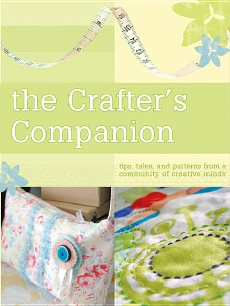 The Crafter's Companion: Tips, Tales and Patterns from a Community of Creative Minds cover