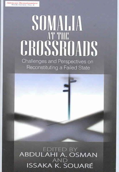 Somalia at the Crossroads: Challenges and Perspectives in Reconstituting a Failed State (African Renaissance) cover