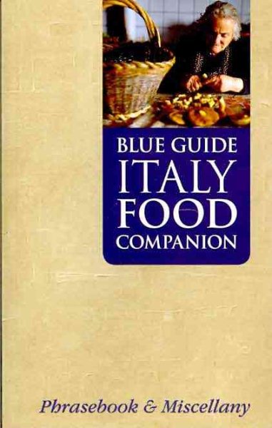 Blue Guide Italy Food Companion: Phrasebook and Miscellany (Travel Series) cover