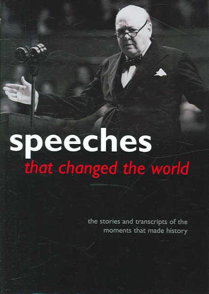Speeches That Changed the World: The Stories and Transcripts of the Moments That Made History cover
