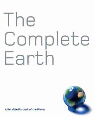 The Complete Earth: A Satellite Portrait of Our Planet cover
