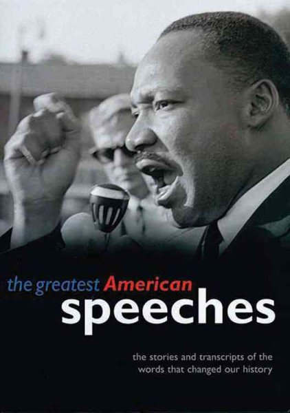 The Greatest American Speeches: The Stories and transcripts of the words that changed our history cover