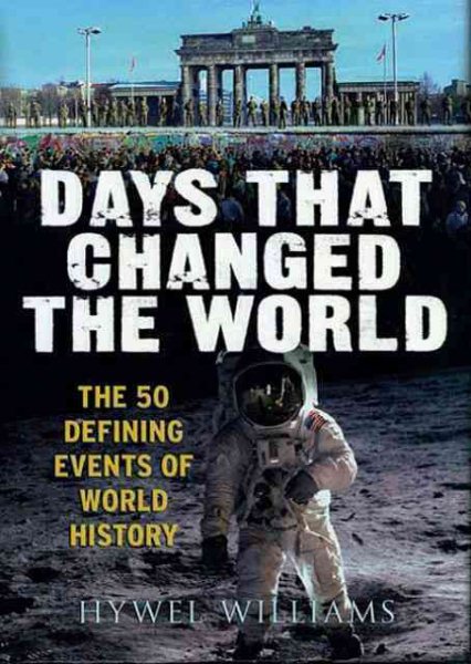 Days That Changed the World: The 50 Defining Events of World History cover