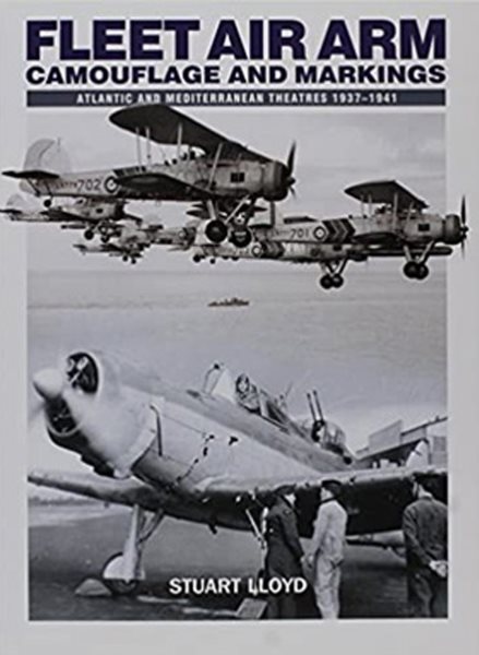 Fleet Air Arm Camouflage and Markings: Atlantic and Mediterranean Theatres 1937-1941 cover