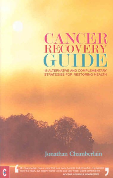 Cancer Recovery Guide: 15 Alternative and Complementary Strategies for Restoring Health cover