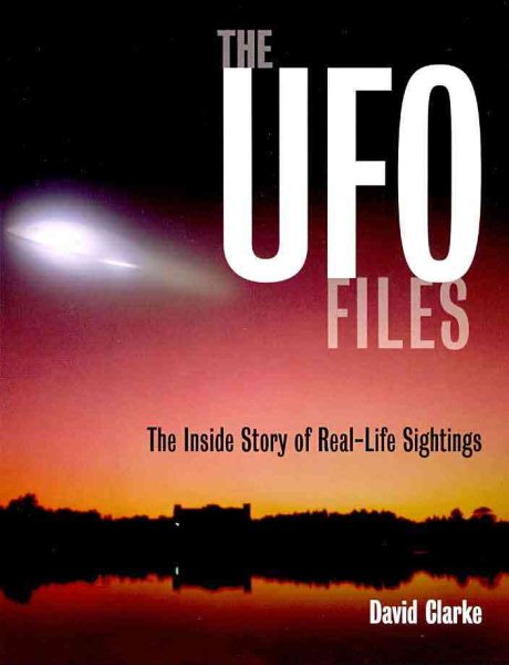 The UFO Files: The Inside Story of Real-Life Sightings cover