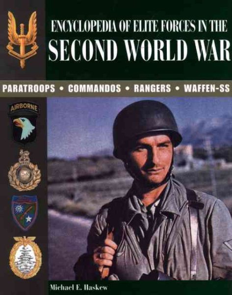 Encyclopedia of Elite Forces in the Second World War: Paratroops, Commandos, Rangers, Waffen SS cover