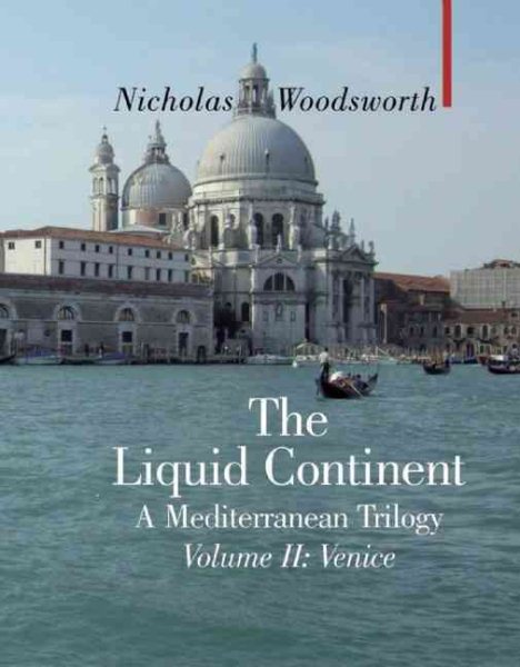 The Liquid Continent - A Mediterranean Trilogy: Volume II: Venice (Armchair Traveller)