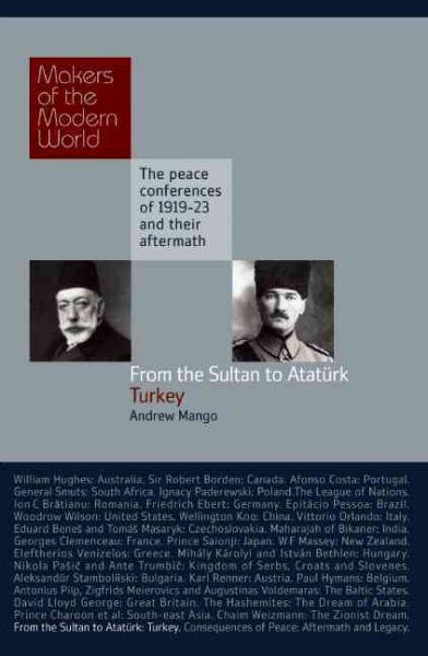 From the Sultan to Atatürk: Turkey- The Peace Conferences of 1919-23 and Their Aftermath