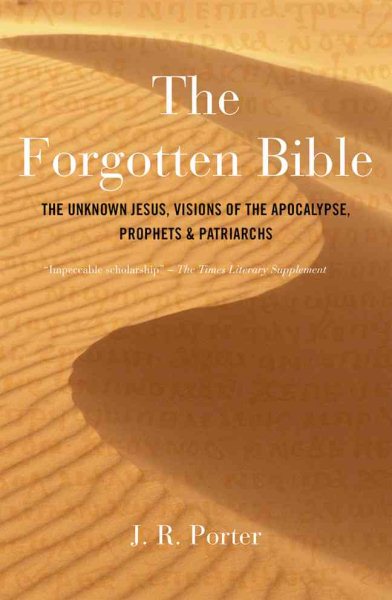 The Forgotten Bible: The Unknown Jesus, Visions of the Apocalypse, Prophets & Patriarchs cover