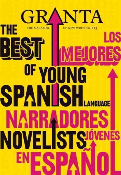 Granta 113: The Best of Young Spanish Language Novelists (Los Mejores Narradores Jovenes en Espanol) cover
