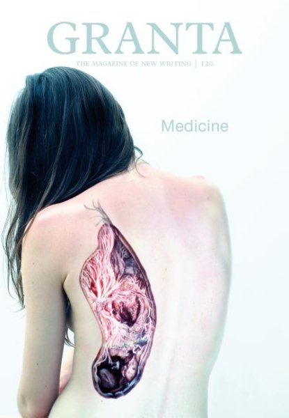 Granta 120: Medicine (The Magazine of New Writing (120)) cover