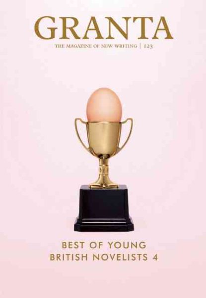 Granta 123: The Best of Young British Novelists 4 (Granta: The Magazine of New Writing) cover
