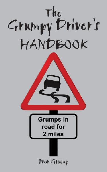 The Grumpy Driver's Handbook: A Grump's Guide to the Highway Code cover