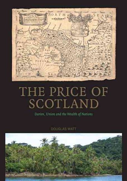 The Price of Scotland: Darien, Union and the Wealth of Nations cover