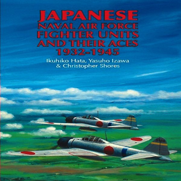 Japanese Naval Air Force Fighter Units and Their Aces, 1932-1945 cover