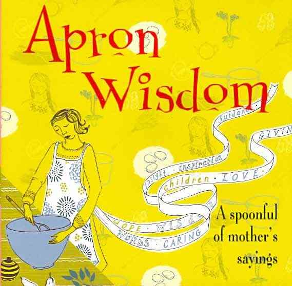 Apron Wisdom: A Spoonful of Mother's Sayings cover