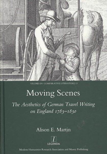 Moving Scenes: The Aesthetics of German Travel Writing on England 1783-1820 (Studies in Comparative Literature) cover