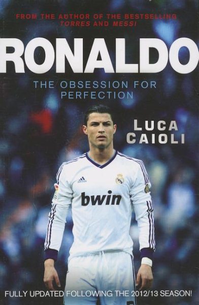 Ronaldo: The Obsession for Perfection - Updated Edition