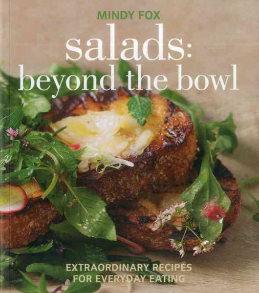 Salads: Beyond the Bowl: Extraordinary Recipes for Everyday Eating cover