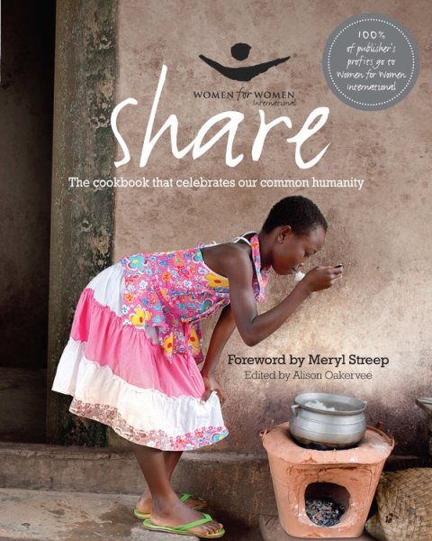 Share: The Cookbook that Celebrates Our Common Humanity (Women for Women International) cover