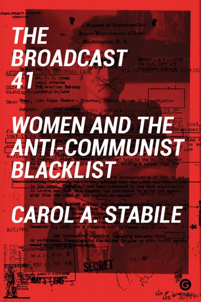 The Broadcast 41: Women and the Anti-Communist Blacklist (Goldsmiths Press) cover