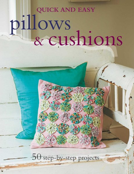 Quick and Easy Pillows & Cushions: 50 step-by-step projects (Quick & Easy (Cico Books))