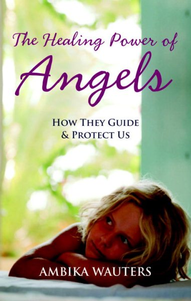 The Healing Power of Angels: How They Guide & Protect Us cover