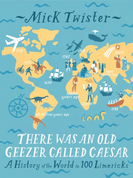 There Was An Old Geezer Called Caesar: A History of the world in 100 limericks cover