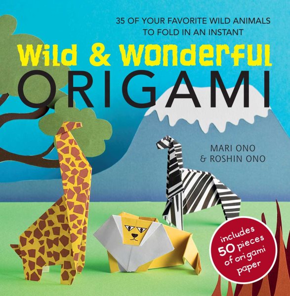 Wild & Wonderful Origami: 35 of your favourite wild animals to fold in an instant cover