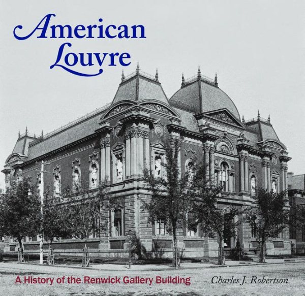 American Louvre: A History of the Renwick Gallery Building cover