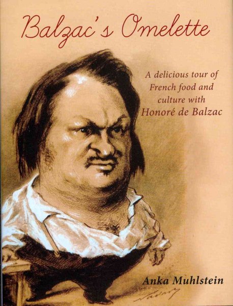 Balzac's Omelette: A Delicious Tour of French Food and Culture with Honore de Balzac cover