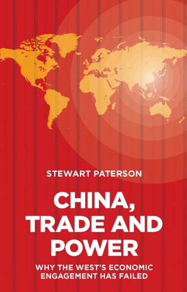 China, Trade and Power: Why the West's Economic Engagement Has Failed cover
