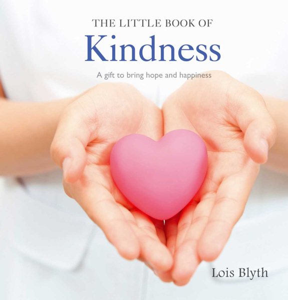 The Little Book of Kindness: A gift to bring hope and happiness cover