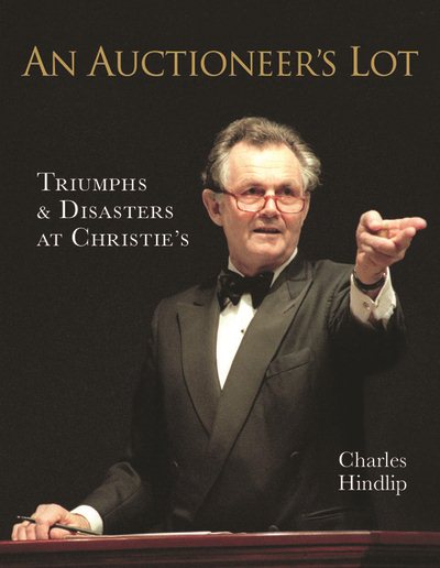 An Auctioneer's Lot: Triumphs and Disasters at Christie's