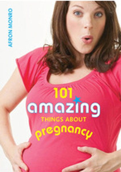 101 Amazing Things About Pregnancy cover
