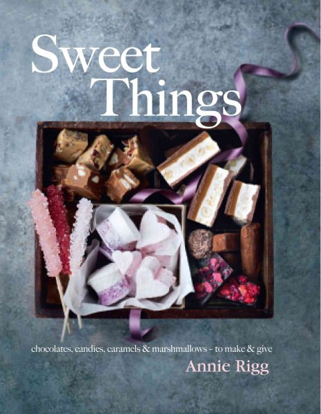 Sweet Things: Chocolates, Candies, Caramels & Marshmallows – To Make & Give cover