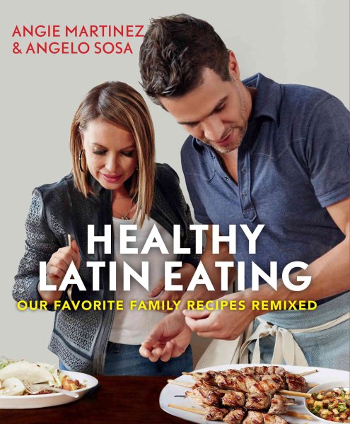 Healthy Latin Eating: Our Favorite Family Recipes Remixed cover